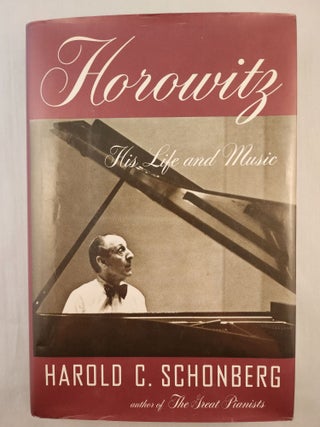 Item #46978 Horowitz His Life and Music. Harold C. Schonberg