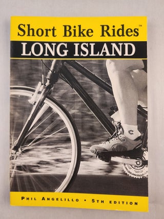 Item #46980 Short Bike Rides Long Island. Phil Angelillo