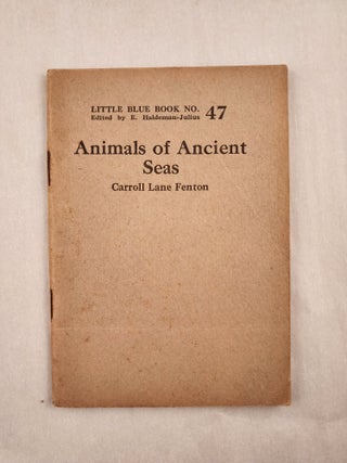 Item #46995 Animals of Ancient Seas Little Blue Book No. 47. Carroll Lane and Fenton, E....