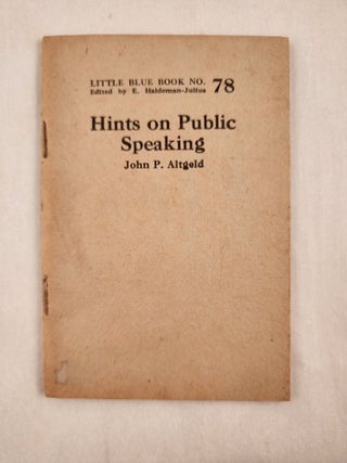 Item #46999 Hints on Public Speaking Little Blue Book No. 78. John P. and Altgeld, E....