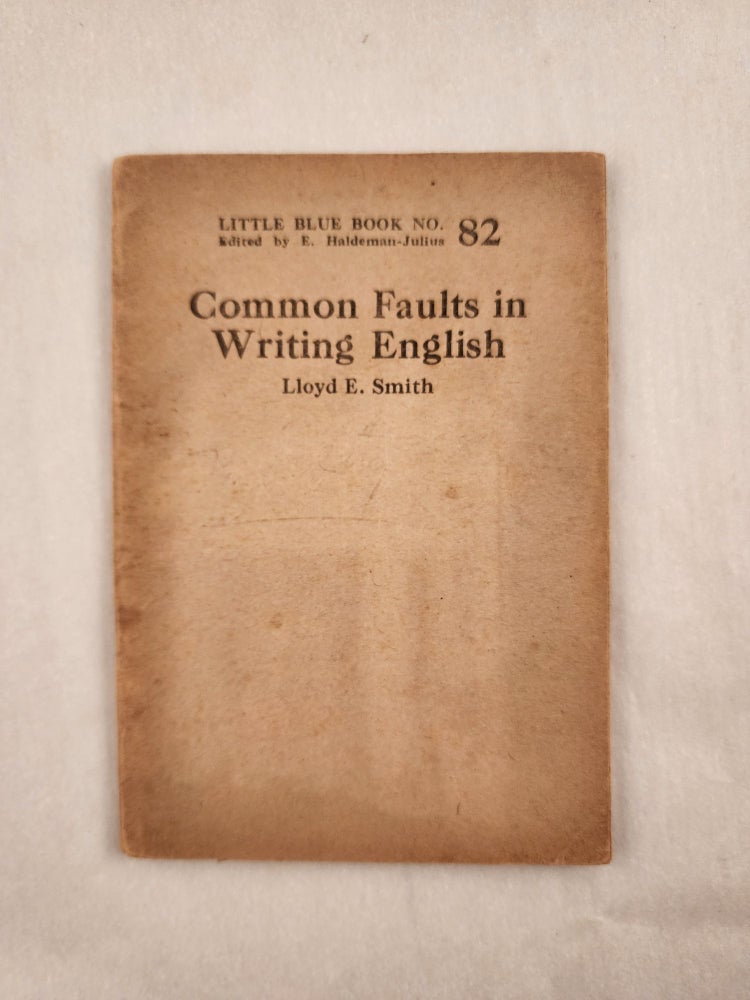 Item #47001 Common Faults in Writing English Little Blue Book No. 82. Lloyd and Smith, E. Haldeman-Julius.
