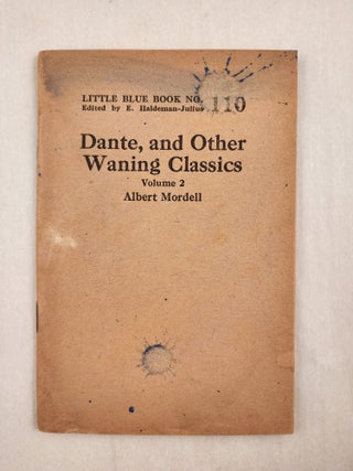 Item #47007 Dante, and Other Waning Classics Volume 2 Little Blue Book No. 110. Albert and...
