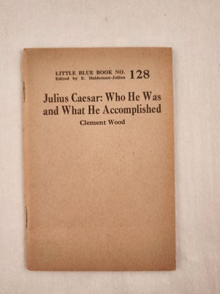 Item #47008 Julius Caesar: Who He Was and What He Accomplished Little Blue Book No. 128. Clement...