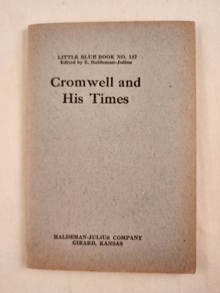 Item #47011 Oliver Cromwell and His Times Little Blue Book No. 147. Hilda M. A. and Johnstone, E. Haldeman-Julius.