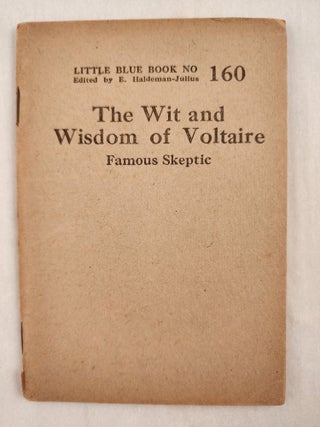 Item #47014 The Wit and Wisdom of Voltaire Little Blue Book No. 160. E. Haldeman-Julius