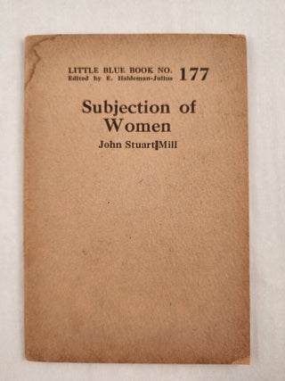 Item #47015 Subjection of Women Little Blue Book No. 177. John Stuart and Mill, E. Haldeman-Julius