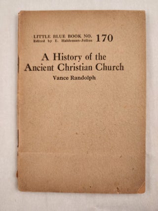 Item #47016 A History of the Ancient Christian Church Little Blue Book No. 170. Vance and...