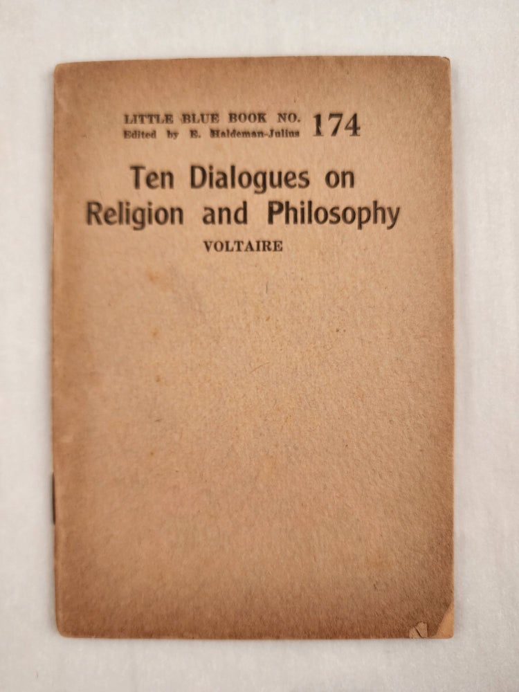Item #47017 Ten Dialogues on Religion and Philosophy Little Blue Book No. 174. Voltaire and, E. Haldeman-Julius.