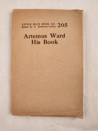 Item #47020 Artemus Ward His Book Little Blue Book No. 205. E. Haldeman-Julius