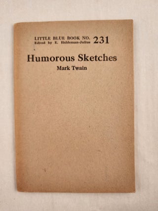 Item #47022 Humorous Sketches Little Blue Book No. 231. Mark and Twain, E. Haldeman-Julius