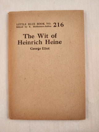 Item #47023 The Wit of Heinrich Heine Little Blue Book No. 216. George and Eliot, E. Haldeman-Julius