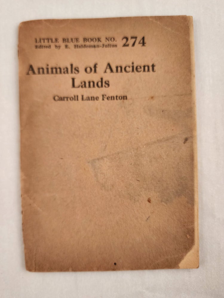 Item #47027 Animals of Ancient Lands Little Blue Book No. 274. Carroll and Fenton, E. Haldeman-Julius.