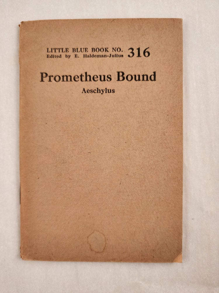 Item #47032 Prometheus Bound Little Blue Book No. 316. Aeschylus and, E. Haldeman-Julius.