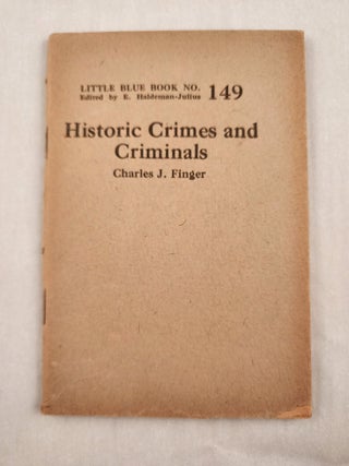 Item #47044 Historic Crimes and Criminals Little Blue Book No. 149. Charles J. and Finger, E....