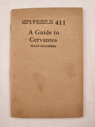 Item #47051 A Guide to Cervantes Little Blue Book No. 411. Isaac and Goldberg, E. Haldeman-Julius