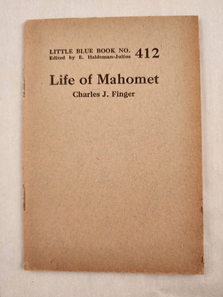 Item #47052 Life of Mahomet Little Blue Book No. 412. Charles J. and Finger, E. Haldeman-Julius.