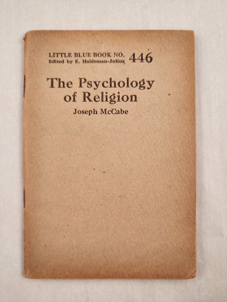 Item #47061 The Psychology of Religion Little Blue Book No. 446. Joseph and McCabe, E. Haldeman-Julius.