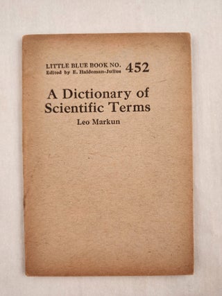 Item #47064 A Dictionary of Scientific Terms Little Blue Book No. 452. Leo and Markun, E....