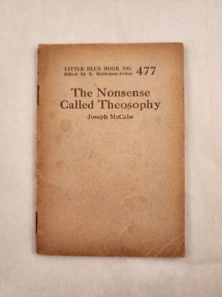 Item #47070 The Nonsense Called Theosophy Little Blue Book No. 477. Joseph and McCabe, E....