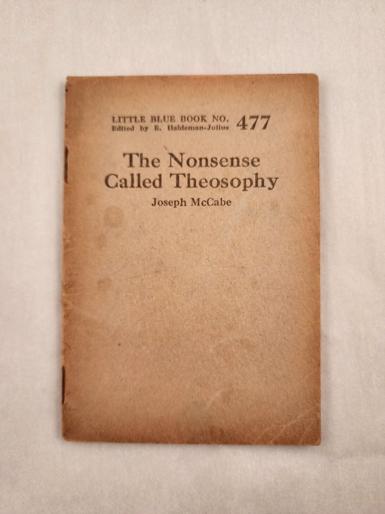 Item #47070 The Nonsense Called Theosophy Little Blue Book No. 477. Joseph and McCabe, E. Haldeman-Julius.