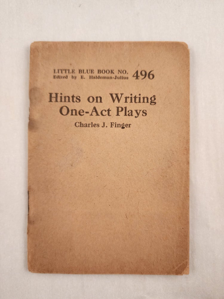 Item #47075 Hints on Writing One-Act Plays Little Blue Book No. 496. Charles J. and Finger, E. Haldeman-Julius.