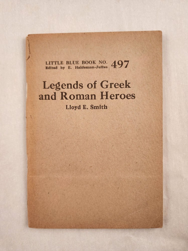 Item #47076 Legends of Greek and Roman Heroes Little Blue Book No. 497. Lloyd and Smith, E. Haldeman-Julius.