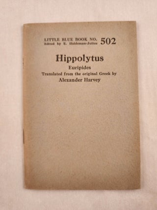Item #47081 Hippolytus Little Blue Book No. 502. Euripides with, E. Haldeman-Julius