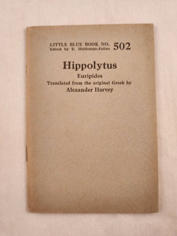 Item #47081 Hippolytus Little Blue Book No. 502. Euripides with, E. Haldeman-Julius.