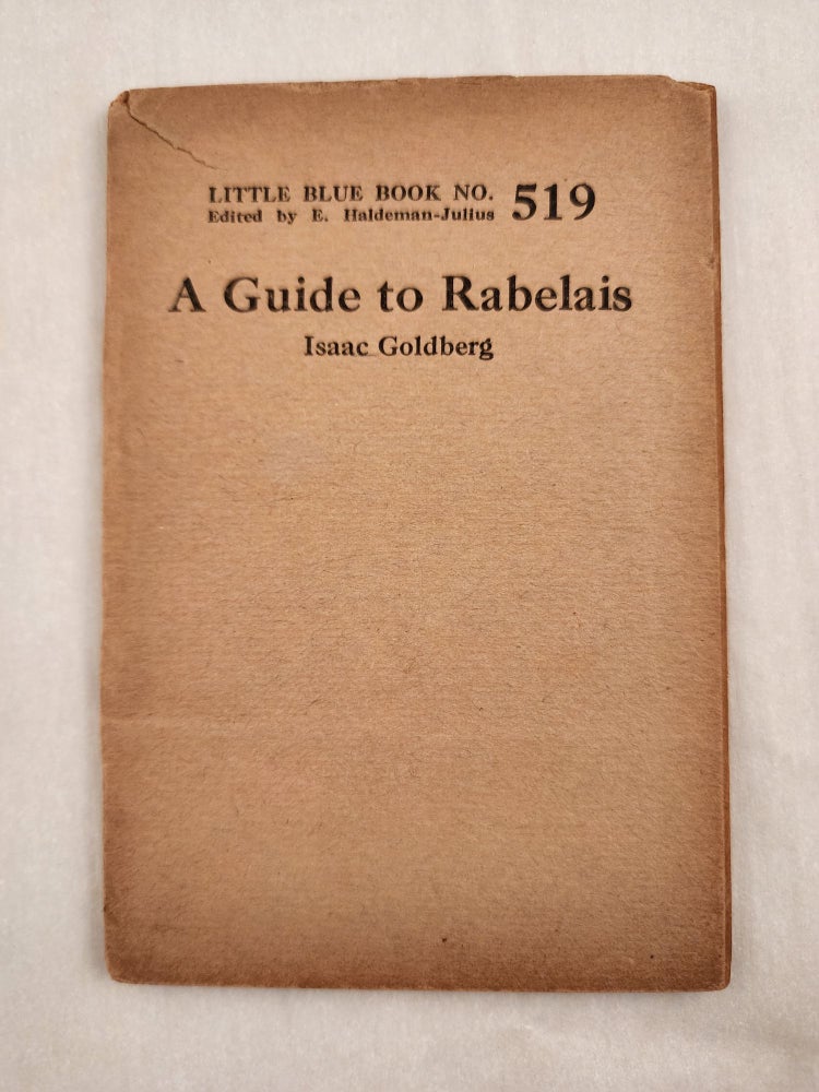 Item #47085 A Guide to Rabelais Little Blue Book No. 519. Isaac and Goldberg, E. Haldeman-Julius.