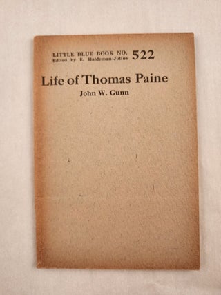 Item #47086 Life of Thomas Paine Little Blue Book No. 522. John W. and Gunn, E. Haldeman-Julius