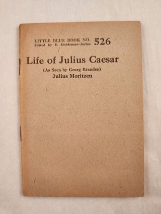 Item #47088 Life of Julius Caesar (As Seen by Georg Brandes) Little Blue Book No. 526. Julius and...