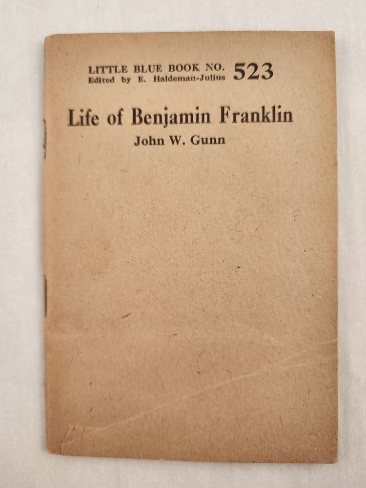 Item #47091 Life of Benjamin Franklin Little Blue Book No. 523. John W. and Gunn, E. Haldeman-Julius.