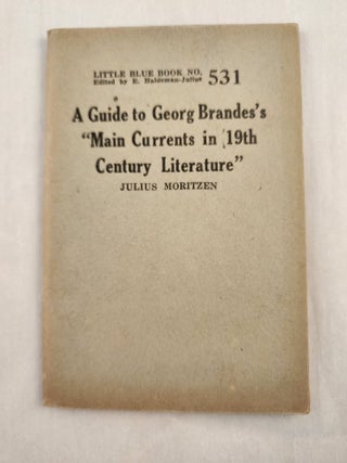 Item #47092 A Guide to Georg Brandes’s “Main Currents in 19th Century Literature” Little...