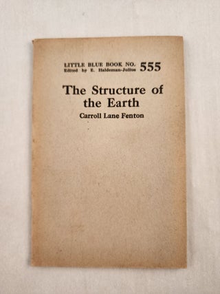 Item #47094 The Structure of the Earth Little Blue Book No. 555. Carroll Lane and Fenton, E....