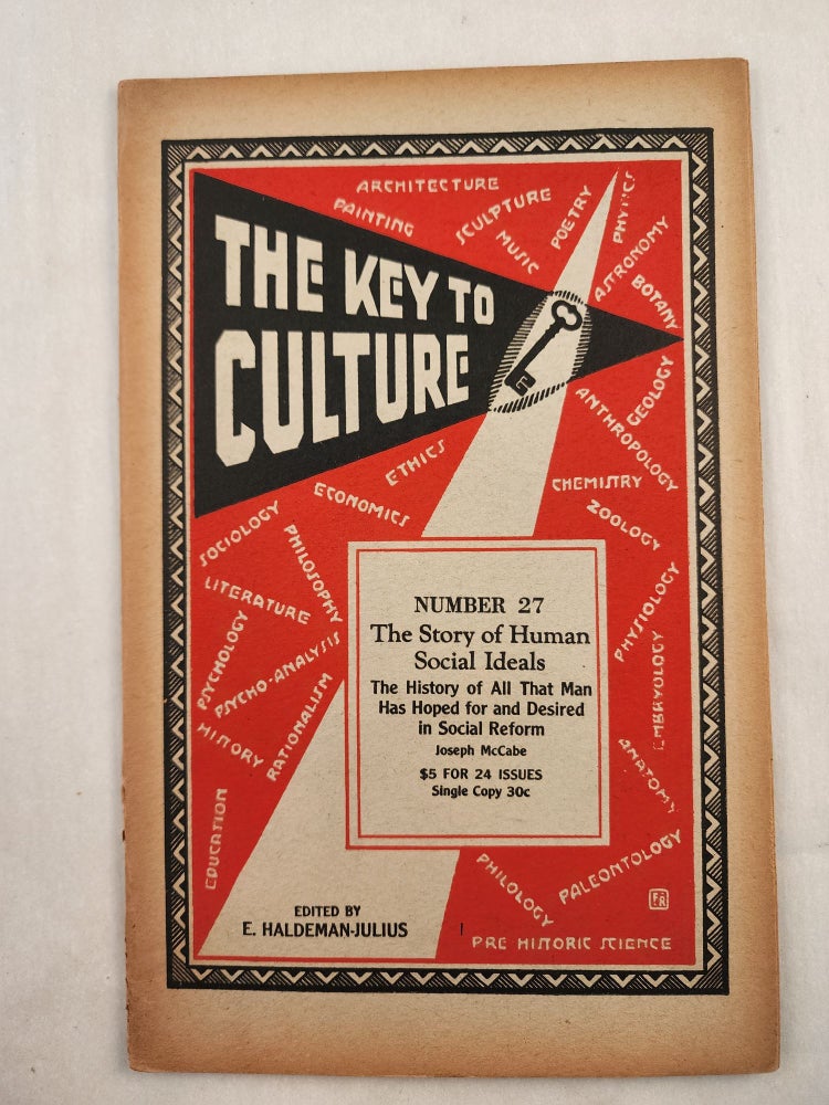 Item #47115 The Story of Human Social Ideals. The History of All That Man Has Hoped for and Desired in Social Reform. Key to Culture Series No. 27. Joseph and McCabe, E. Haldeman-Julius.