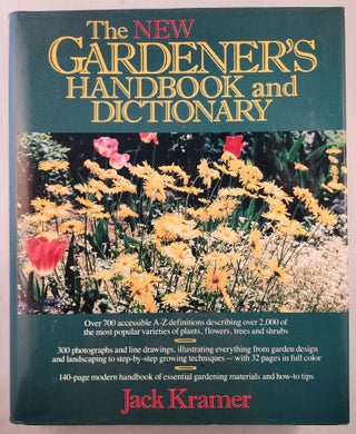 Item #47144 The New Gardener’s Handbook and Dictionary. Jack Kramer