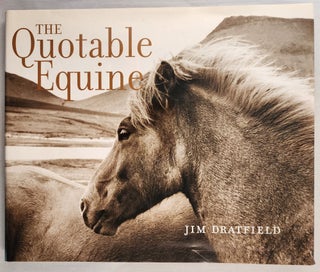 Item #47146 The Quotable Equine. Jim Dratfield