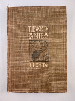 Item #47150 The World’s Painters and Their Pictures. Deristhe L. Hoyt
