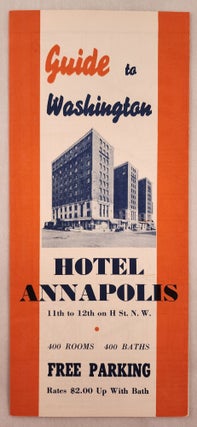 Item #47179 Guide to Washington, Hotel Annapolis 11th to 12th on H St. N. W., 400 Rooms, 400 Baths