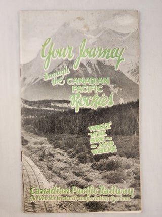 Item #47192 Your Journey through the Canadian Pacific Rockies What You See and Where. Canadian...