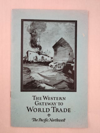 Item #47203 The Western Gateway to World Trade The Pacific Northwest