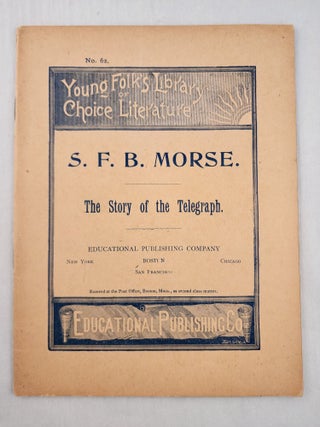 Item #47205 Samuel Finley Breese Morse the Story of the Telegraph Young Folk’s Library of...