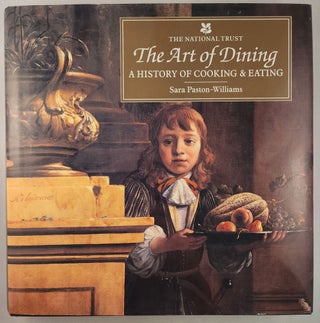 Item #47221 The Art of Dining A History of Cooking & Eating. Sara Paston-Williams