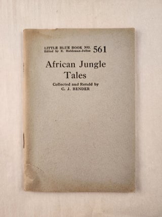 Item #47228 African Jungle Tales: Little Blue Book No. 561. C. J. Collected and Bender, E....