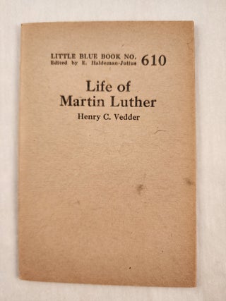 Item #47235 Life of Martin Luther: Little Blue Book No. 610. Henry C. and Vedder, E....
