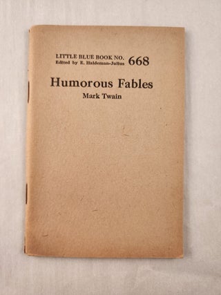 Item #47241 Humorous Fables: Little Blue Book No. 668. Mark and Twain, E. Haldeman-Julius