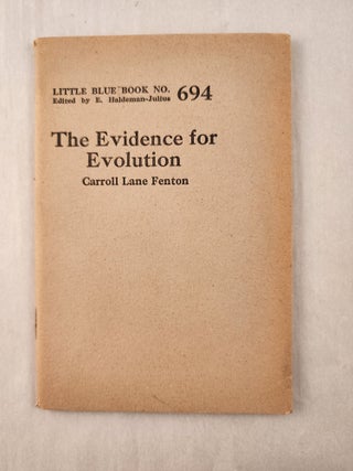 Item #47249 The Evidence for Evolution: Little Blue Book No. 694. Carroll Lane and Fenton, E....