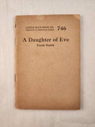 Item #47261 A Daughter of Eve: Little Blue Book No. 746. Frank and Harris, E. Haldeman-Julius