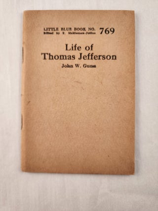 Item #47268 Life of Thomas Jefferson: Little Blue Book No. 769. John W. and Gunn, E....