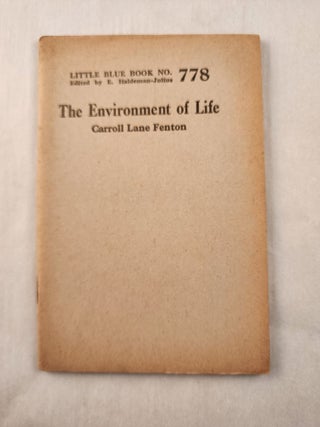 Item #47271 The Environment of Life: Little Blue Book No. 778. Carroll Lane and Fenton, E....